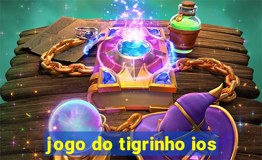 jogo do tigrinho ios